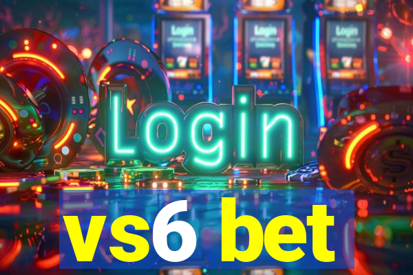 vs6 bet
